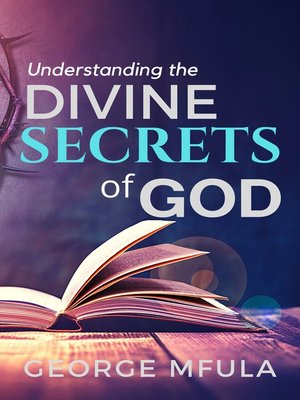cover image of Understanding the Divine Secrets of God
